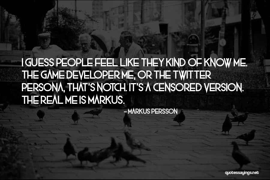 Persona Quotes By Markus Persson Persona Quotes By Markus Persson