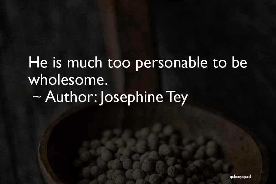 Personable Quotes By Josephine Tey