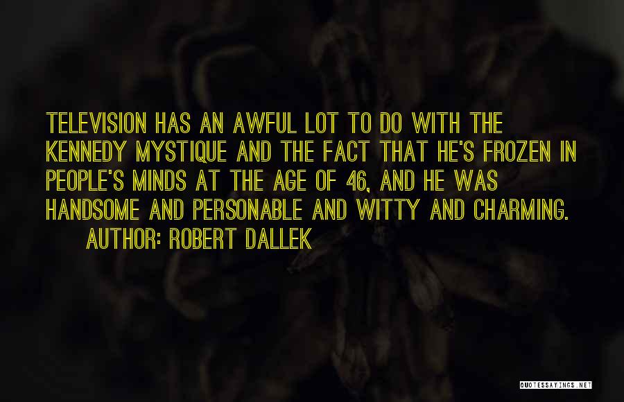 Personable Quotes By Robert Dallek