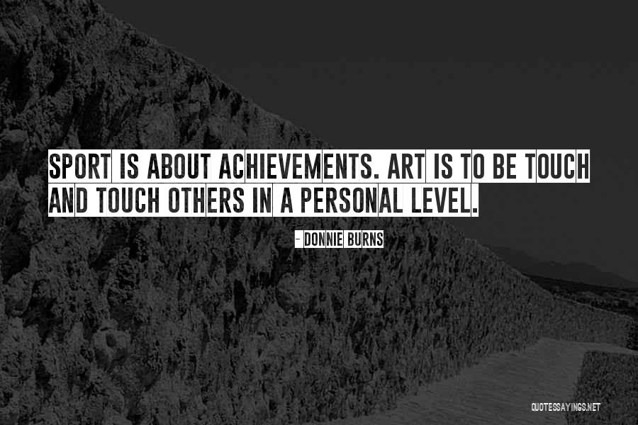 Personal Achievements Quotes By Donnie Burns Personal Achievements Quotes By Donnie Burns