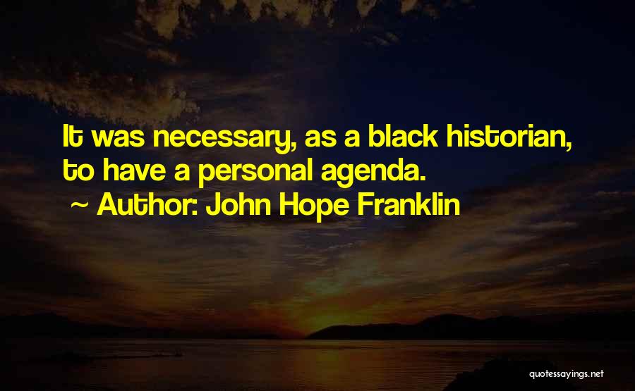 Personal Agenda Quotes By John Hope Franklin