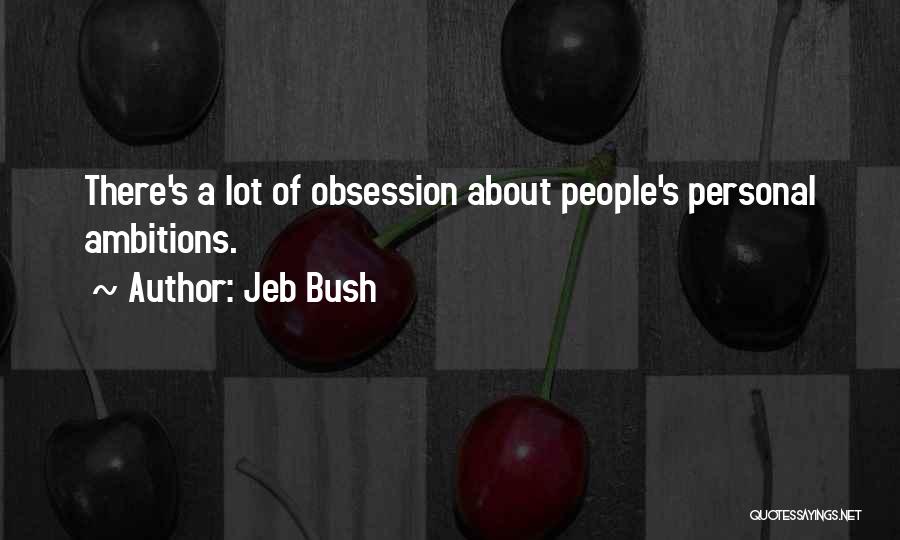 Personal Ambitions Quotes By Jeb Bush