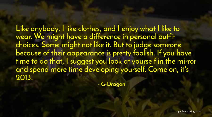 Personal Appearance Quotes By G-Dragon Personal Appearance Quotes By G-Dragon