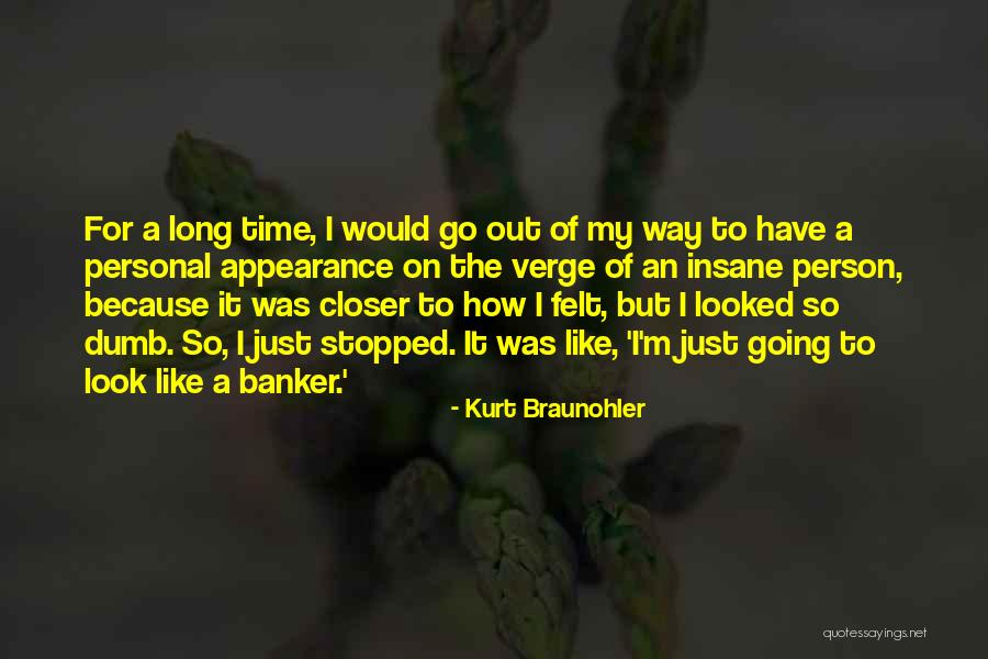 Personal Appearance Quotes By Kurt Braunohler Personal Appearance Quotes By Kurt Braunohler