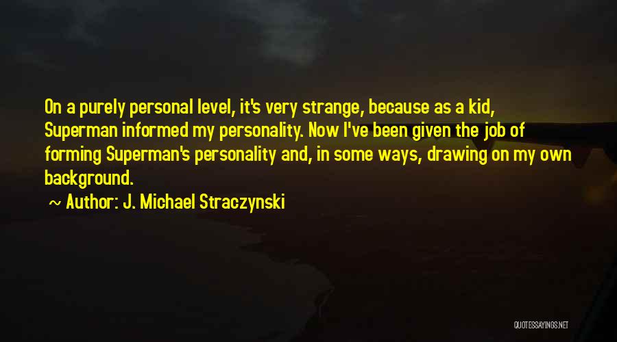 Personal Background Quotes By J. Michael Straczynski