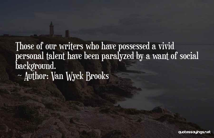 Personal Background Quotes By Van Wyck Brooks