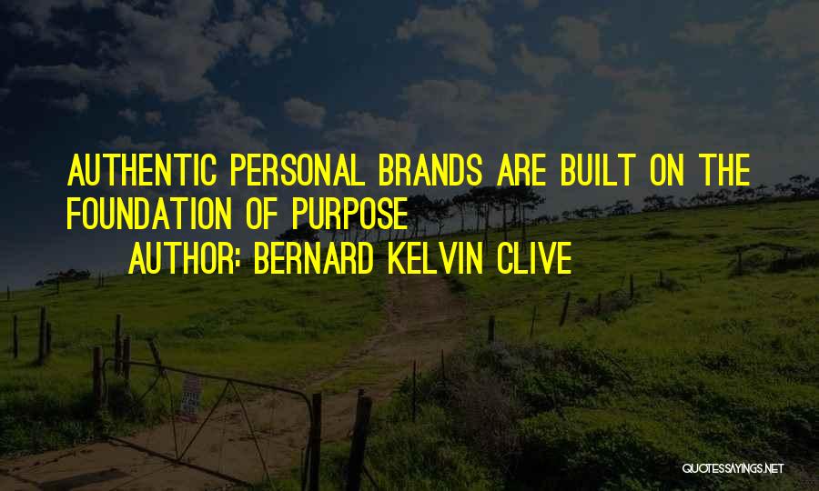 Personal Brand Quotes By Bernard Kelvin Clive