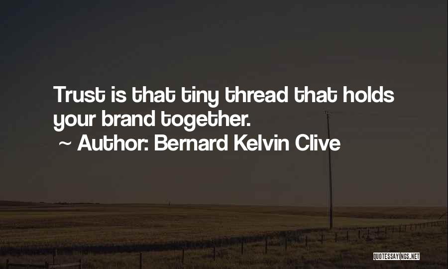 Personal Brand Quotes By Bernard Kelvin Clive