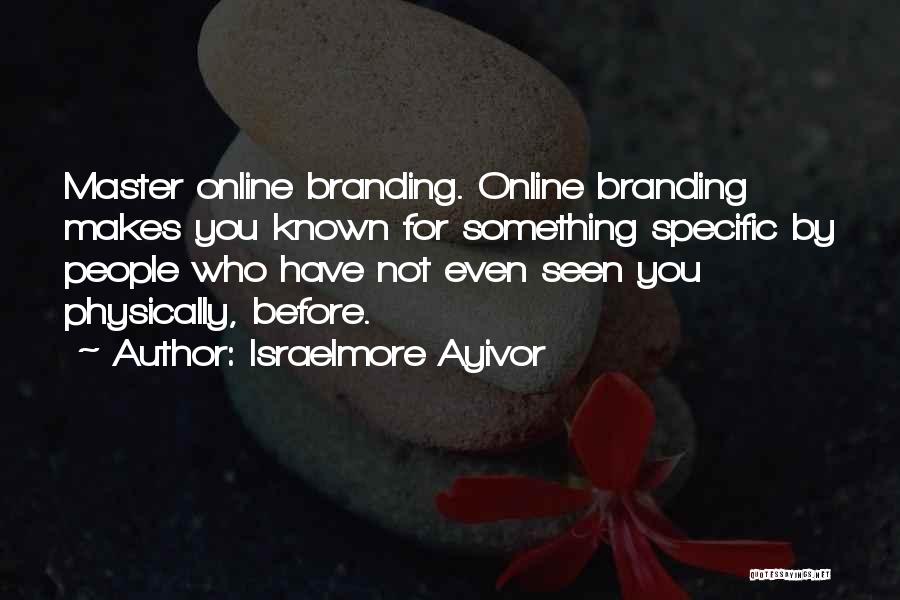 Personal Brand Quotes By Israelmore Ayivor