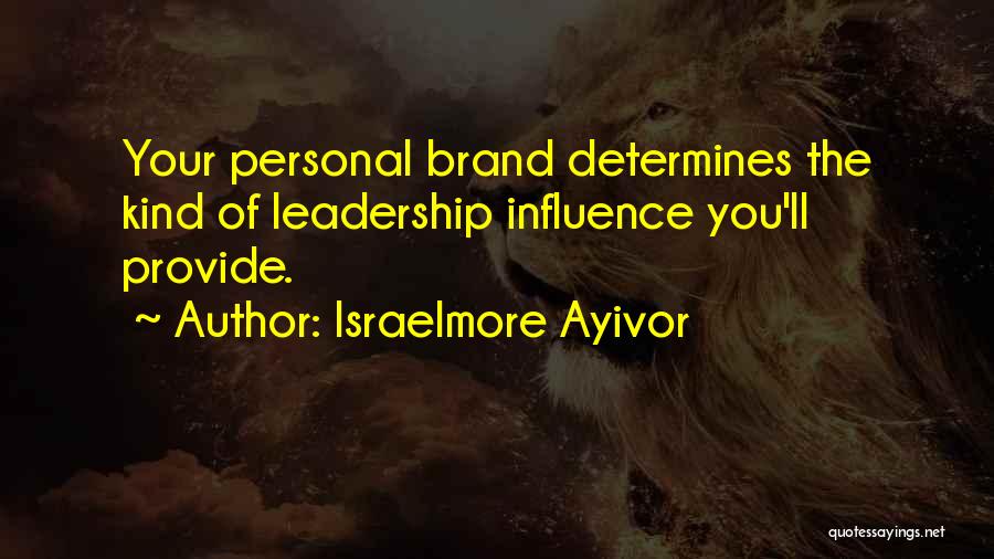 Personal Brand Quotes By Israelmore Ayivor