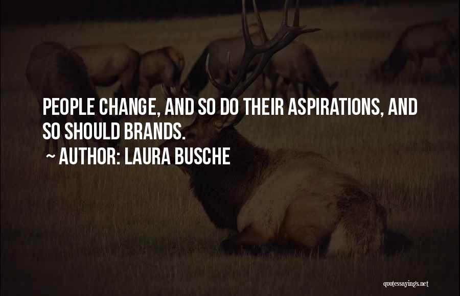 Personal Brand Quotes By Laura Busche