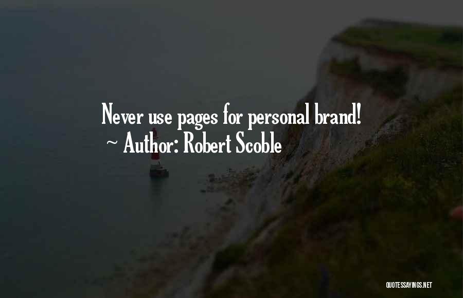 Personal Brand Quotes By Robert Scoble