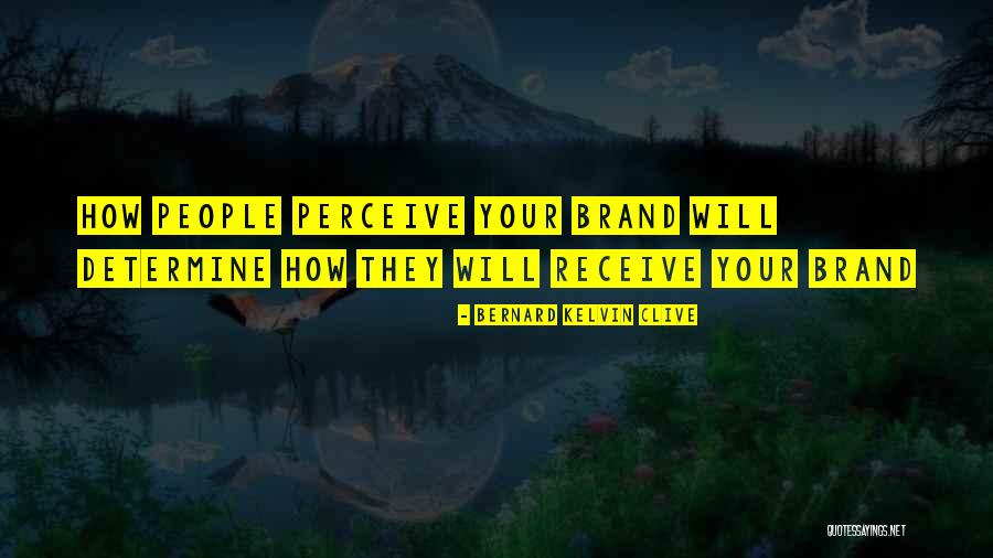 Personal Branding Quotes By Bernard Kelvin Clive