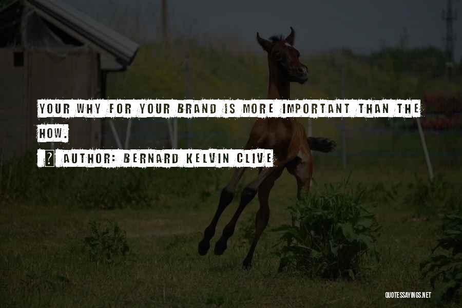 Personal Branding Quotes By Bernard Kelvin Clive