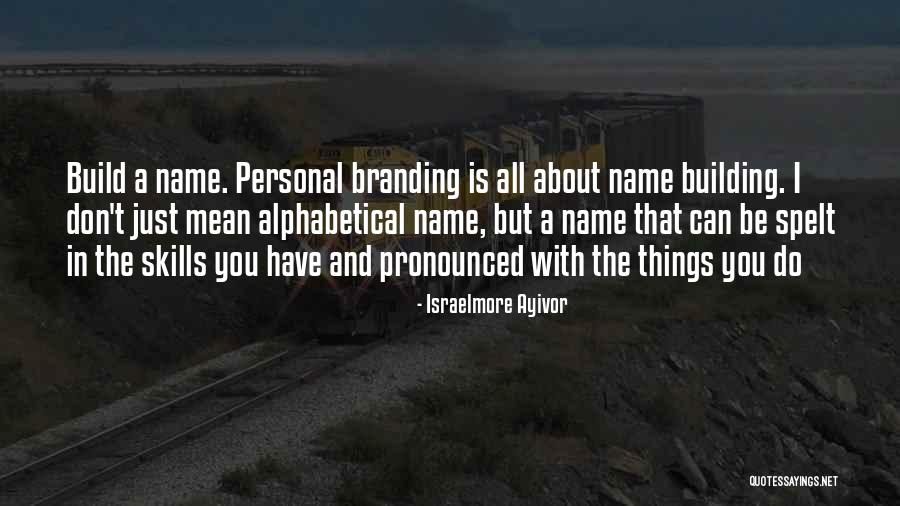 Personal Branding Quotes By Israelmore Ayivor