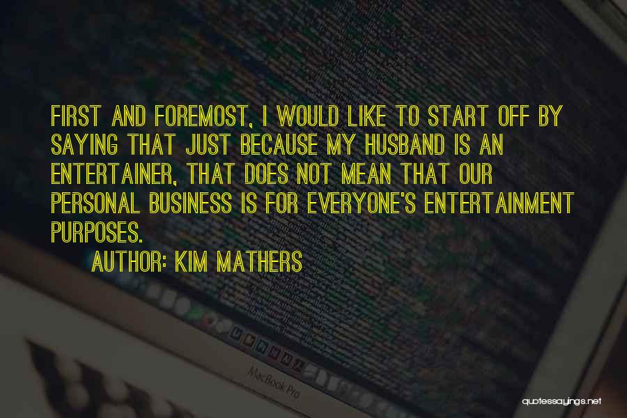 Personal Business Quotes By Kim Mathers