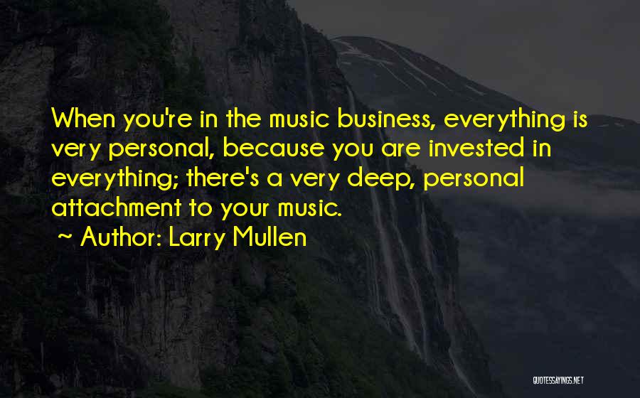 Personal Business Quotes By Larry Mullen