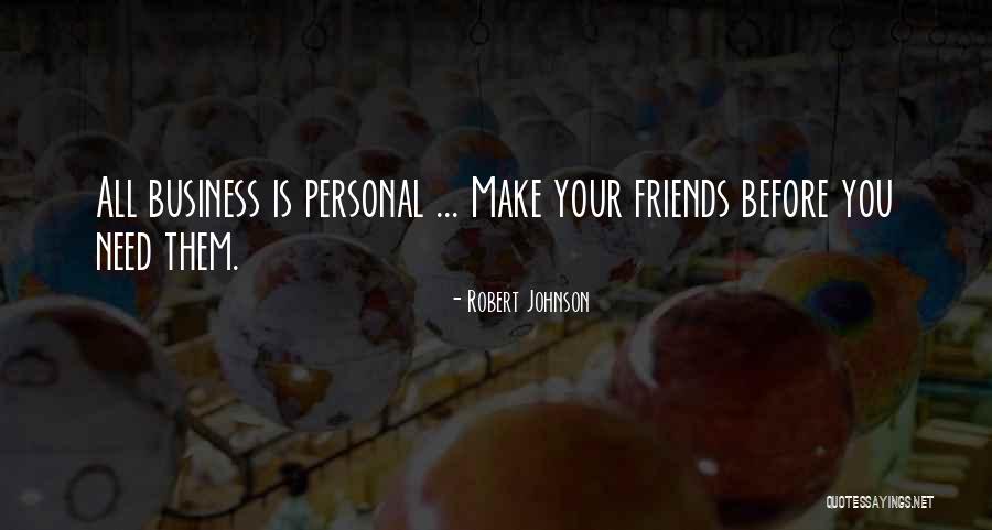 Personal Business Quotes By Robert Johnson