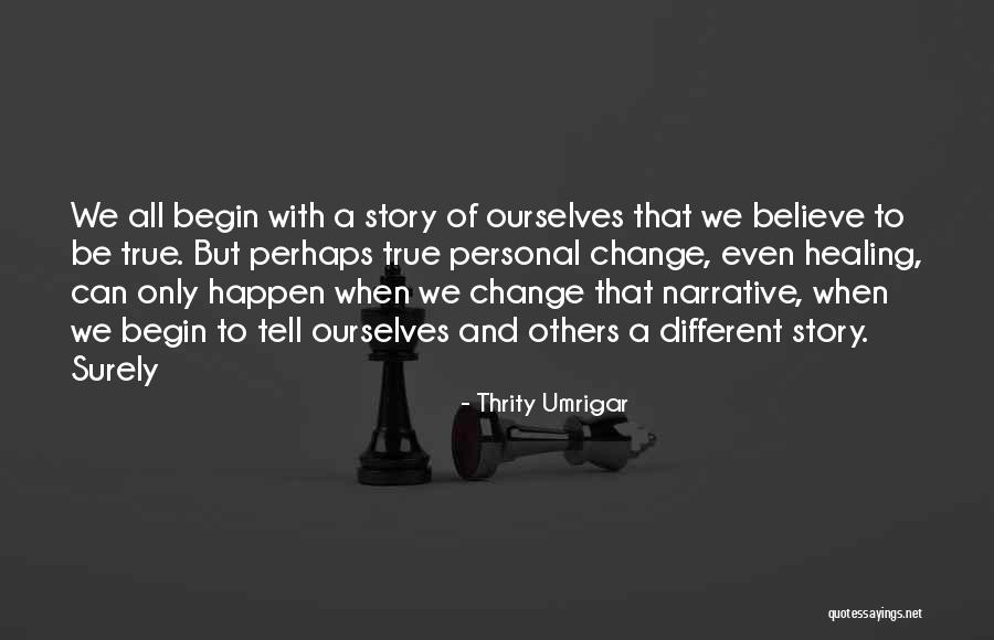 Personal Change Quotes By Thrity Umrigar Personal Change Quotes By Thrity Umrigar