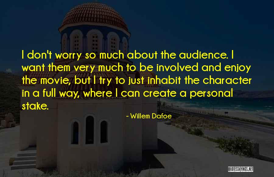 Personal Character Quotes By Willem Dafoe Personal Character Quotes By Willem Dafoe