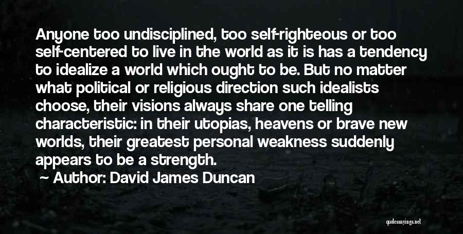 Personal Characteristic Quotes By David James Duncan
