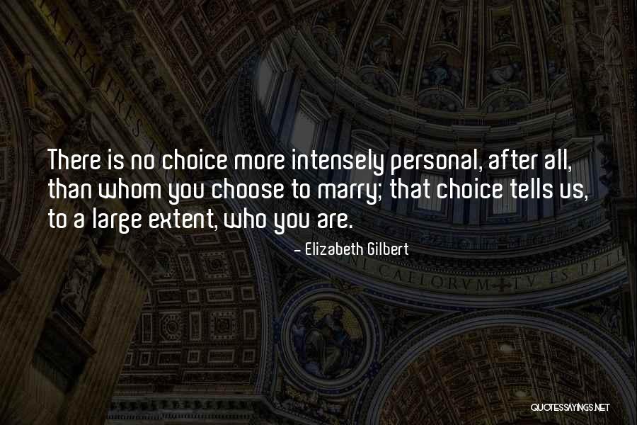 Personal Choice Quotes By Elizabeth Gilbert Personal Choice Quotes By Elizabeth Gilbert