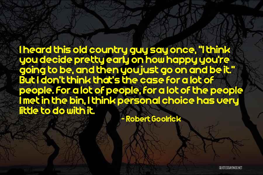Personal Choice Quotes By Robert Goolrick Personal Choice Quotes By Robert Goolrick