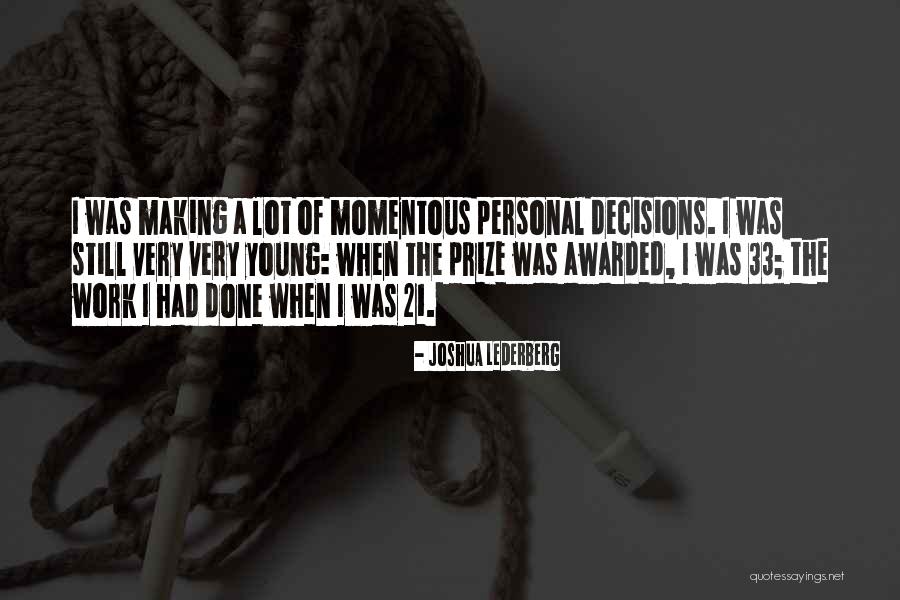 Personal Decisions Quotes By Joshua Lederberg Personal Decisions Quotes By Joshua Lederberg