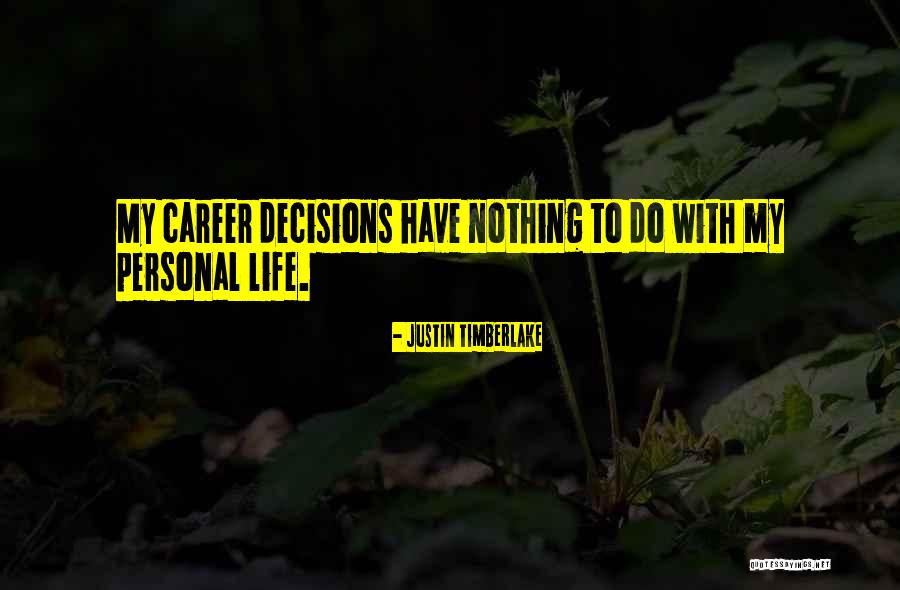 Personal Decisions Quotes By Justin Timberlake Personal Decisions Quotes By Justin Timberlake