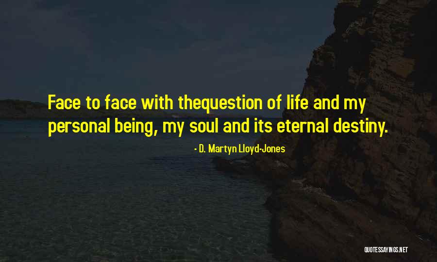 Personal Destiny Quotes By D. Martyn Lloyd-Jones Personal Destiny Quotes By D. Martyn Lloyd-Jones
