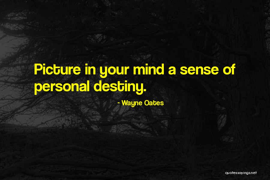 Personal Destiny Quotes By Wayne Oates Personal Destiny Quotes By Wayne Oates