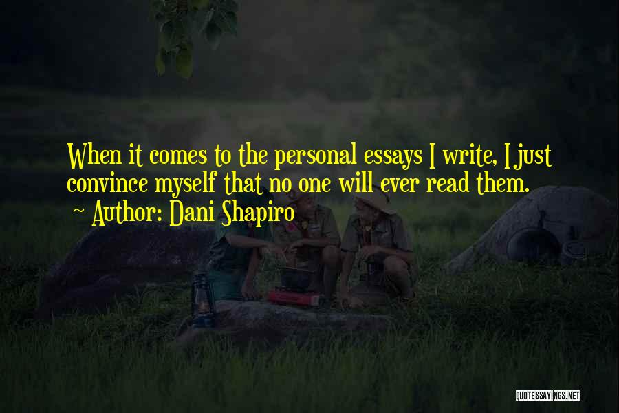 Personal Essays Quotes By Dani Shapiro