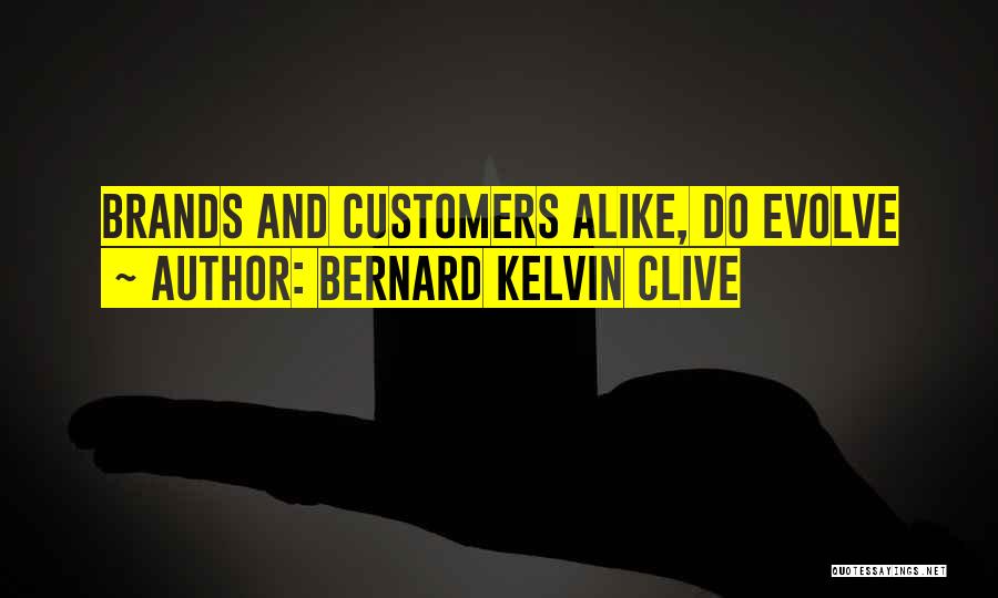 Personal Evolution Quotes By Bernard Kelvin Clive