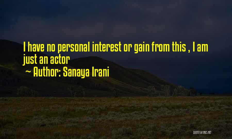 Personal Gains Quotes By Sanaya Irani