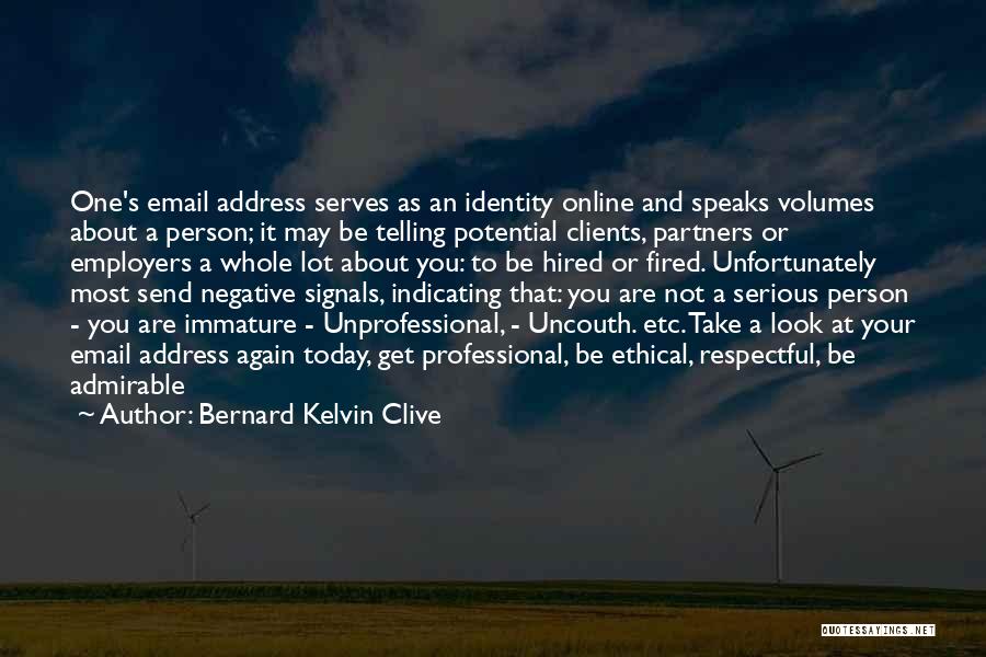 Personal Identity Quotes By Bernard Kelvin Clive