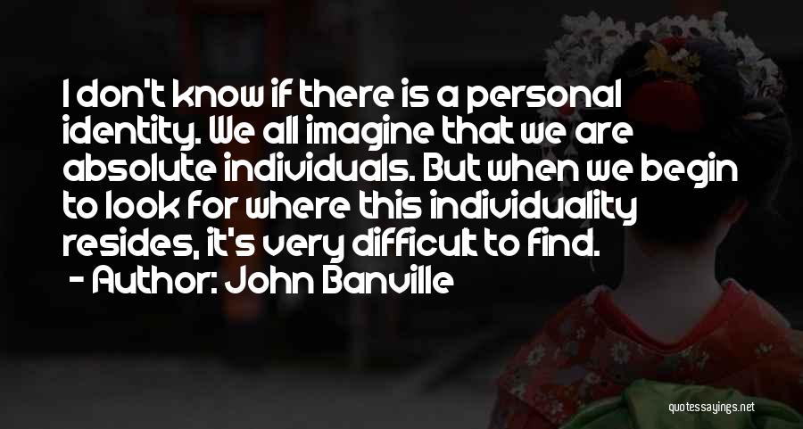 Personal Identity Quotes By John Banville