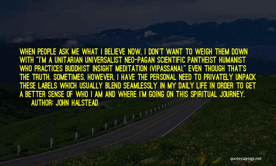 Personal Insight Quotes By John Halstead