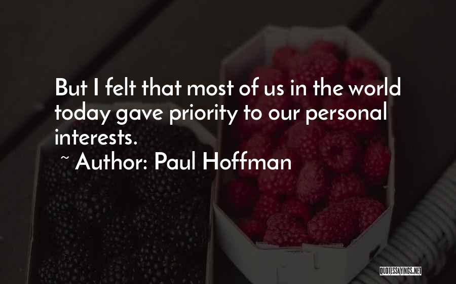 Personal Interests Quotes By Paul Hoffman