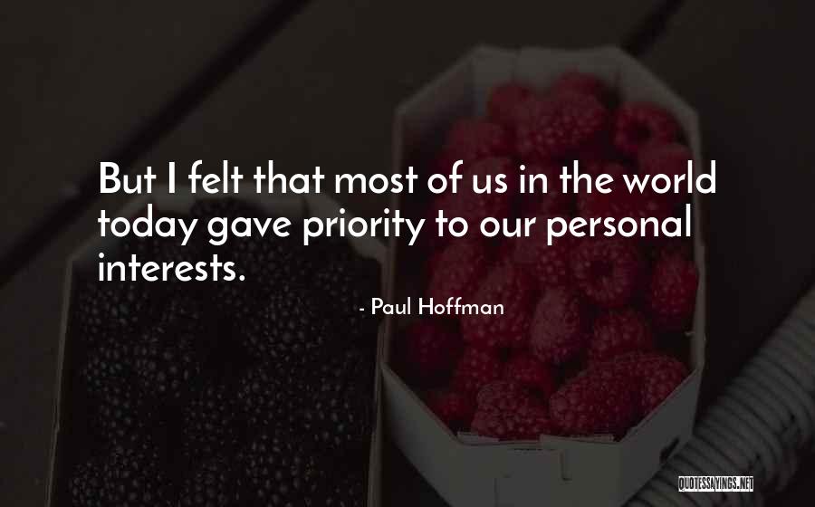 Personal Interests Quotes By Paul Hoffman