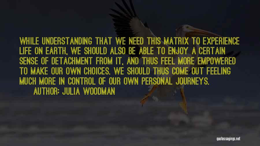 Personal Journeys Quotes By Julia Woodman