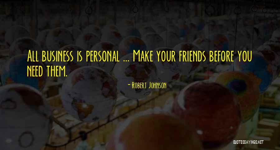 Personal Needs Quotes By Robert Johnson