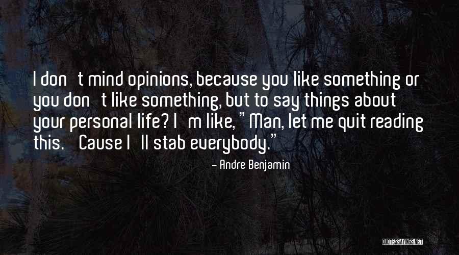 Personal Opinions Quotes By Andre Benjamin Personal Opinions Quotes By Andre Benjamin