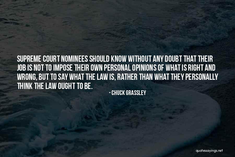 Personal Opinions Quotes By Chuck Grassley Personal Opinions Quotes By Chuck Grassley