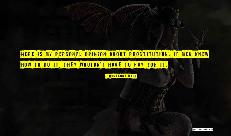 Personal Opinions Quotes By Roseanne Barr Personal Opinions Quotes By Roseanne Barr