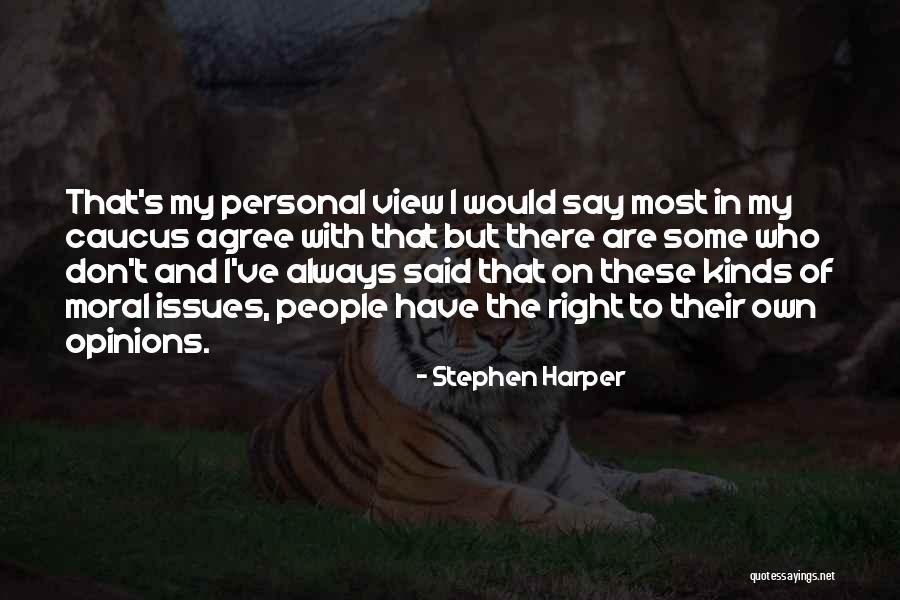 Personal Opinions Quotes By Stephen Harper Personal Opinions Quotes By Stephen Harper