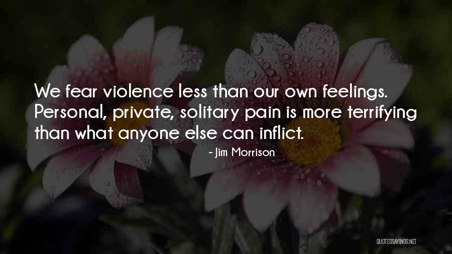 Personal Pain Quotes By Jim Morrison Personal Pain Quotes By Jim Morrison