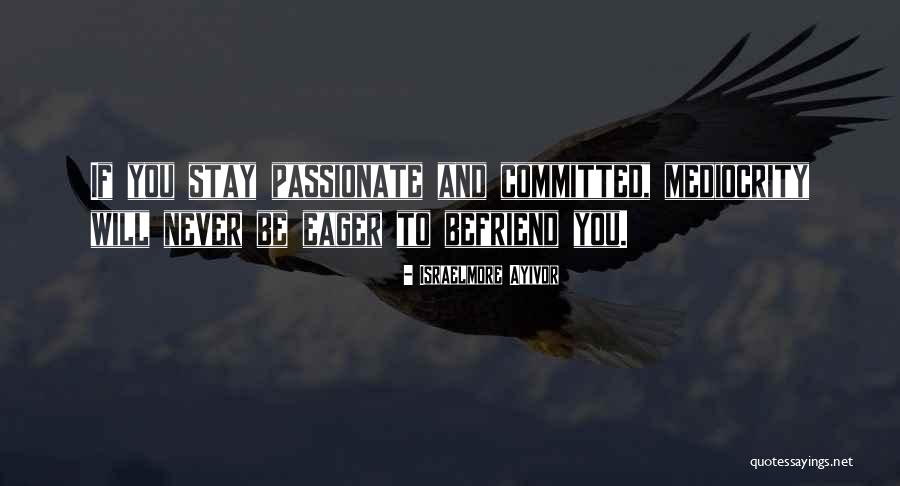 Personal Passion Quotes By Israelmore Ayivor Personal Passion Quotes By Israelmore Ayivor