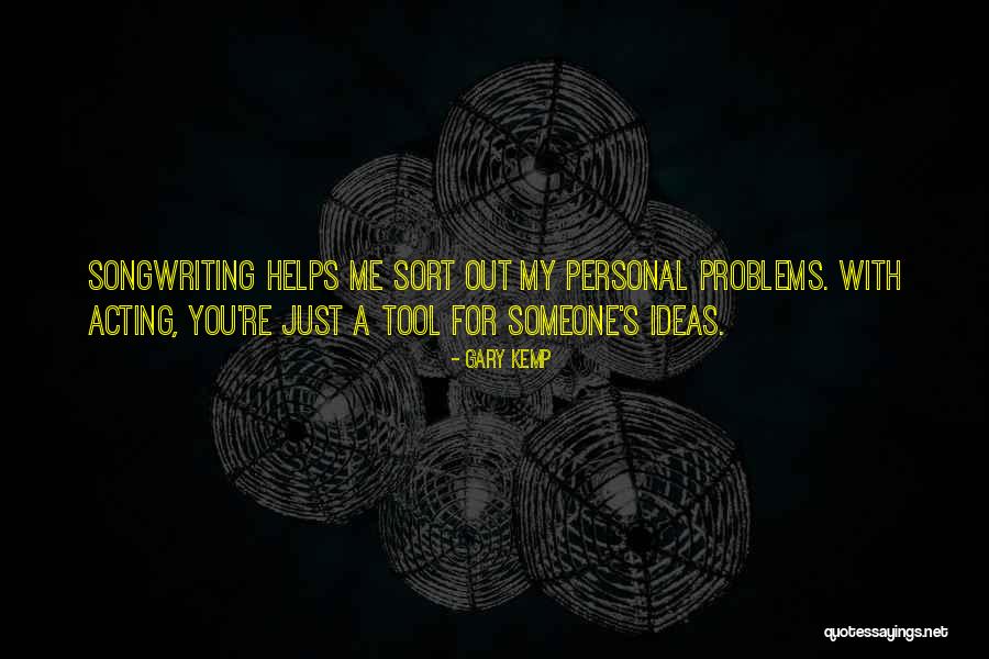 Personal Problems Quotes By Gary Kemp Personal Problems Quotes By Gary Kemp