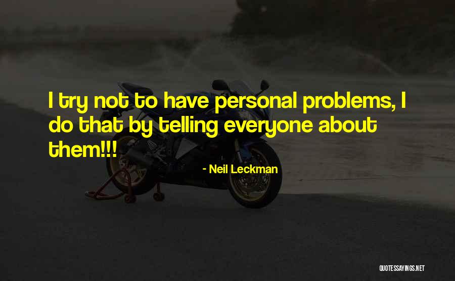 Personal Problems Quotes By Neil Leckman Personal Problems Quotes By Neil Leckman