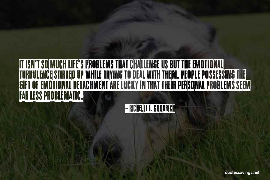 Personal Problems Quotes By Richelle E. Goodrich Personal Problems Quotes By Richelle E. Goodrich